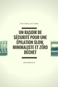 UN RASOIR DE SÉCURITÉ POUR UNE ÉPILATION SLOW, MINIMALISTE ET ZÉRO DÉCHET