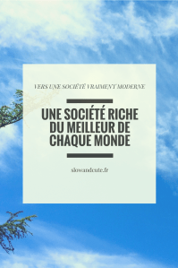 Vers une société vraiment moderne: une société riche du meilleur de chaque monde