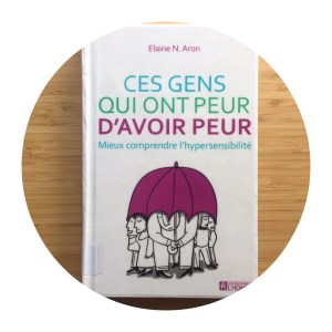 Ces gens qui ont peur d'avoir peur de Elaine N. Aron
