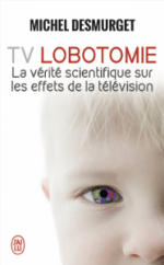 TV Lobotomie - La vérité scientifique sur les effets de la télévision