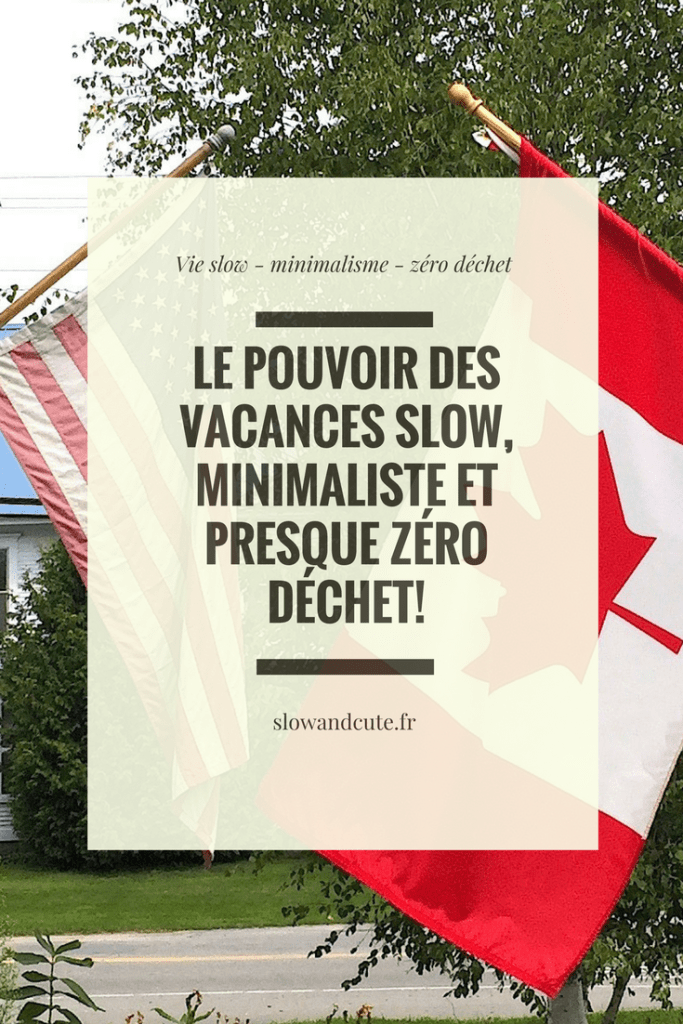Le pouvoir des vacances slow, minimaliste et presque zéro déchet!
