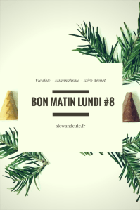 Bon matin Lundi… Les faits marquants, vus et entendus de cette semaine! Des cadeaux pour un Slow Noël (minimaliste et zéro déchet)! Du chocolat, oui mais... Une technique imparable pour parents désespérés! 